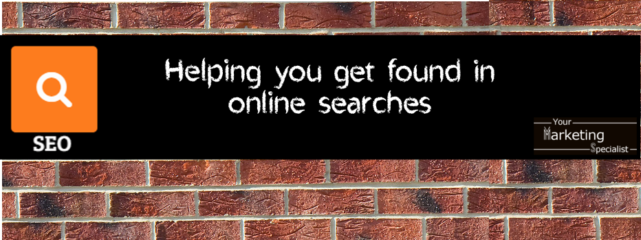 SEO- Helping you get found in online searches, Your Marketing Specialist