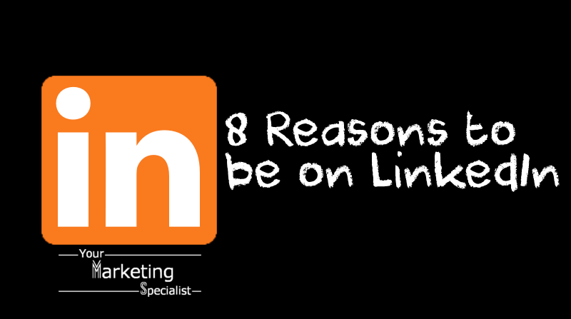 8 reasons to be on LinkedIn