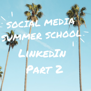 Social Media Summer School LinkedIn workshop part 2