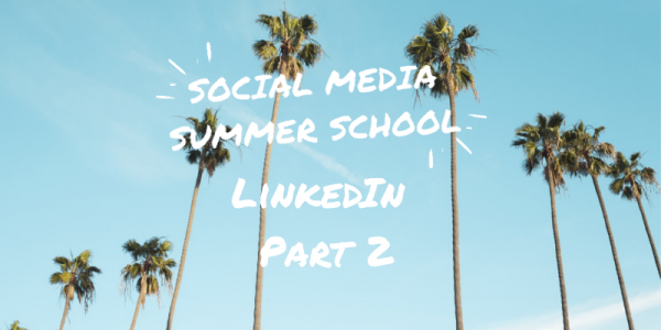 Social Media Summer School LinkedIn workshop part 2