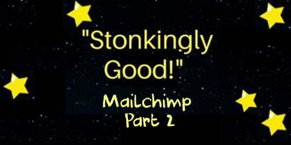 stonkingly good mailchimp part 2