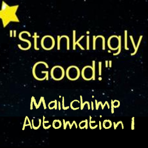 stonkingly good mailchimp automation part 1