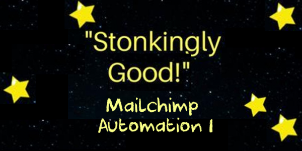 stonkingly good mailchimp automation part 1