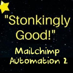 stonkingly good mailchimp automation part 2