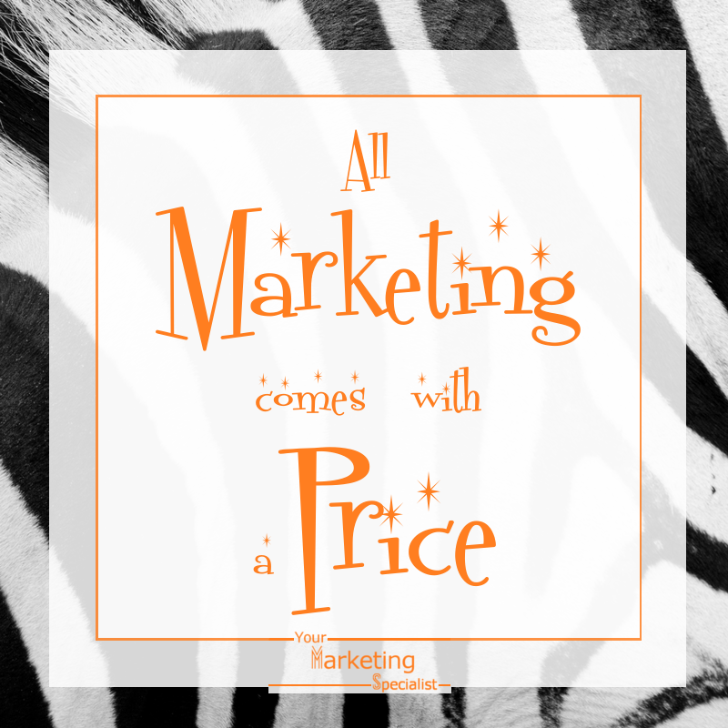 marketing comes with a price marketing comes with a price