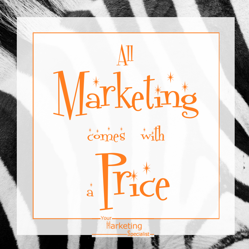 marketing comes with a price