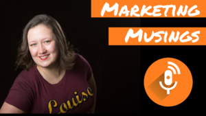 marketing musings with Louise Mason