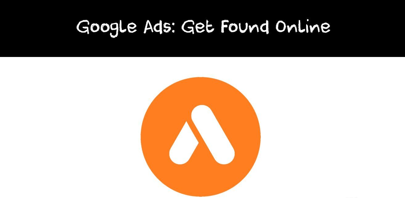 Google Ads: Get Found Online