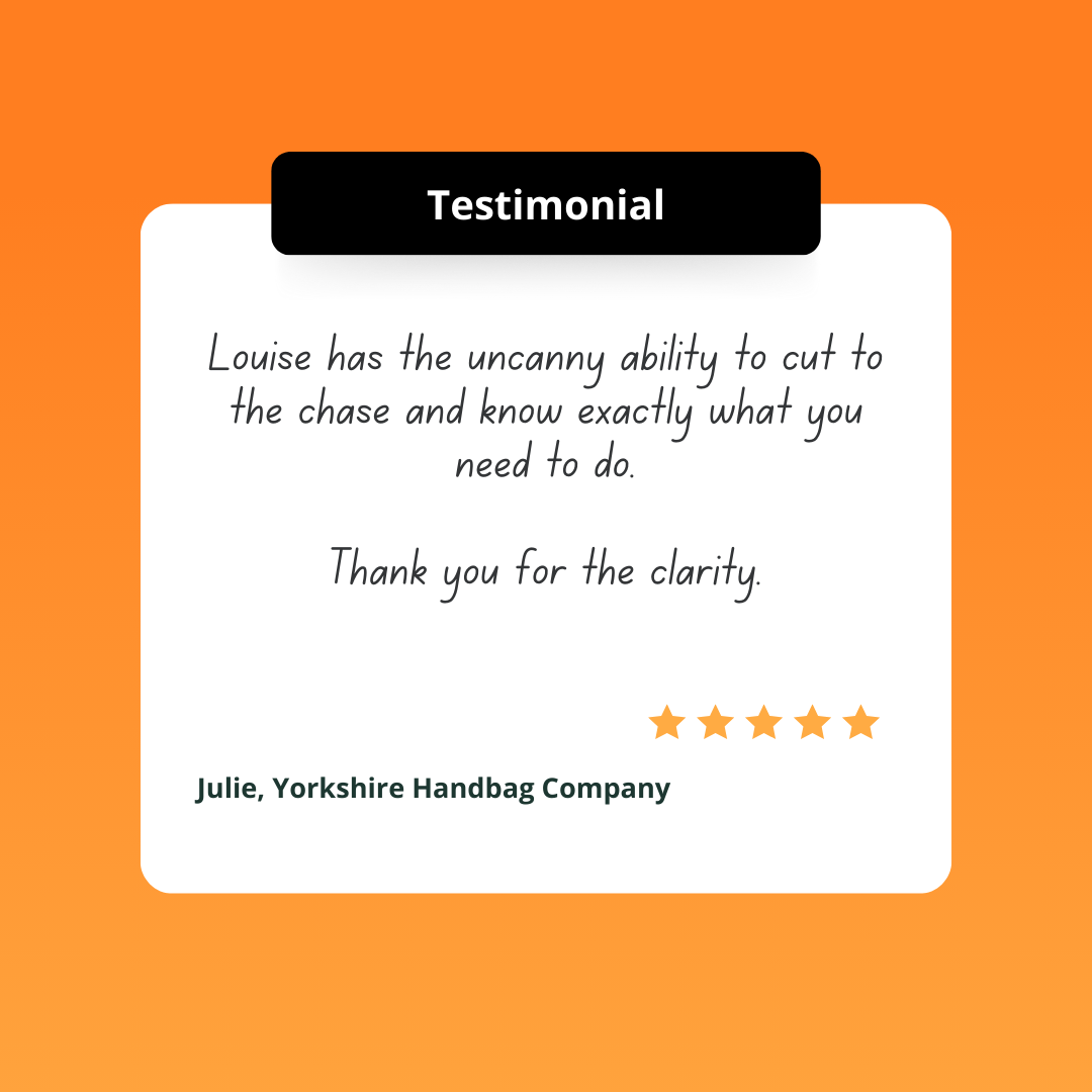 Louise has the uncanny ability to cut to the chase and know exactly what you need to do. Thank you for the clarity.